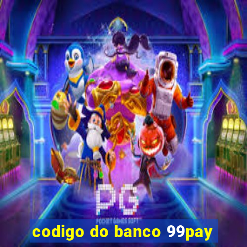 codigo do banco 99pay